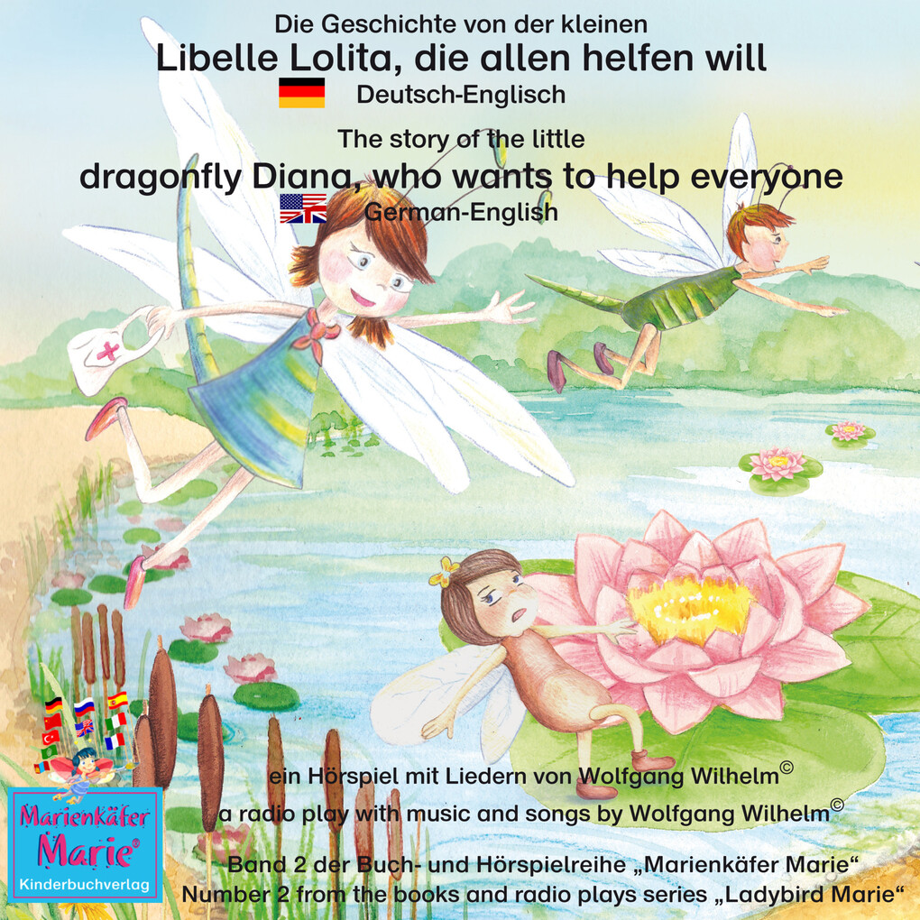 Die Geschichte von der kleinen Libelle Lolita die allen helfen will. Deutsch-Englisch / The story of Diana the little dragonfly who wants to help everyone. German-English