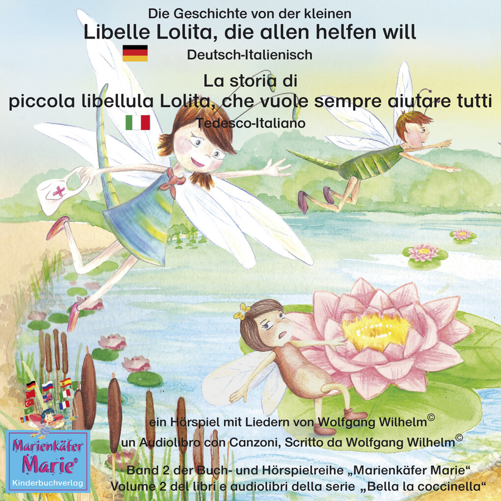 Die Geschichte von der kleinen Libelle Lolita die allen helfen will. Deutsch-Italienisch / La storia di piccola libellula Lolita che vuole sempre aiutare tutti. Tedesco-Italiano
