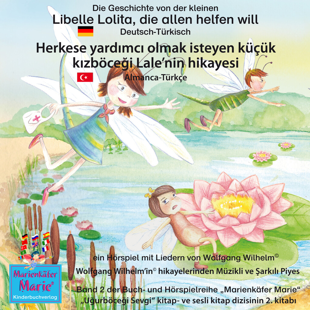 Die Geschichte von der kleinen Libelle Lolita die allen helfen will. Deutsch-Türkisch / Herkese yard‘mc‘ olmak isteyen küçük k‘zböce‘i Lale‘nin hikayesi. Almanca-Türkce.