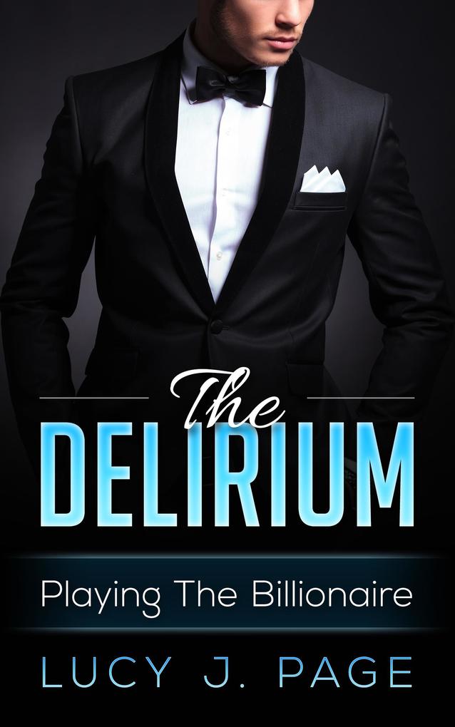 The Delirium Playing The Billionaire Book 1