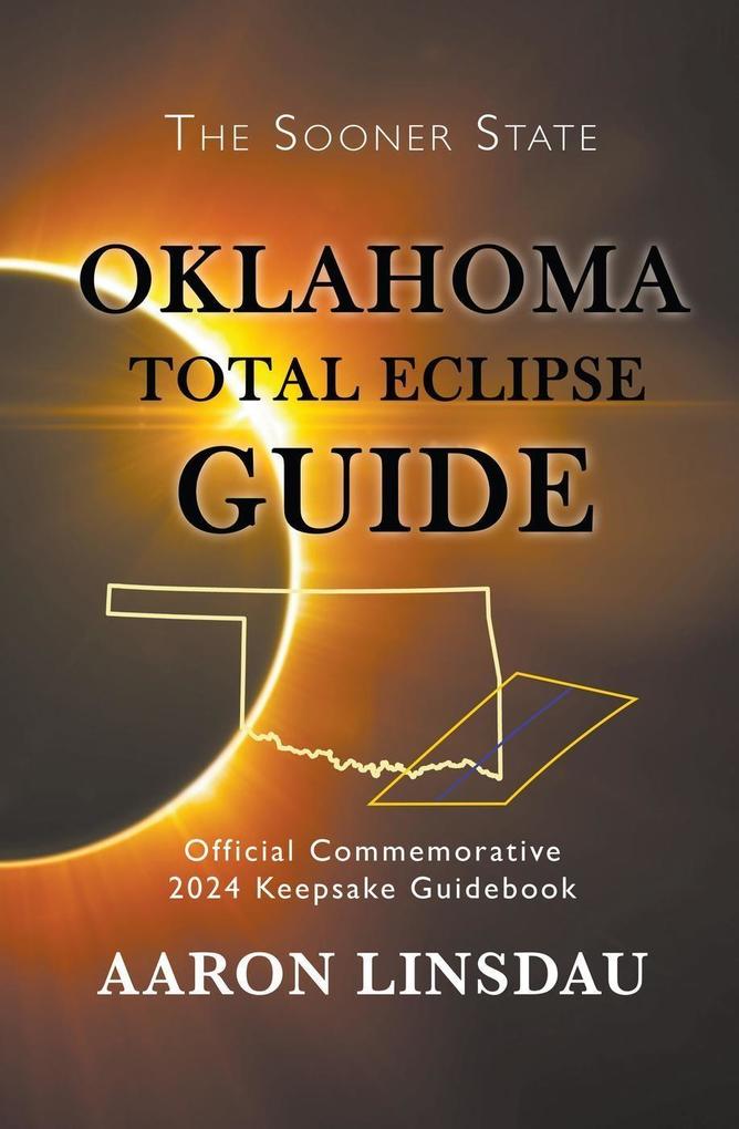 Oklahoma Total Eclipse Guide (2024 Total Eclipse Guide Series)