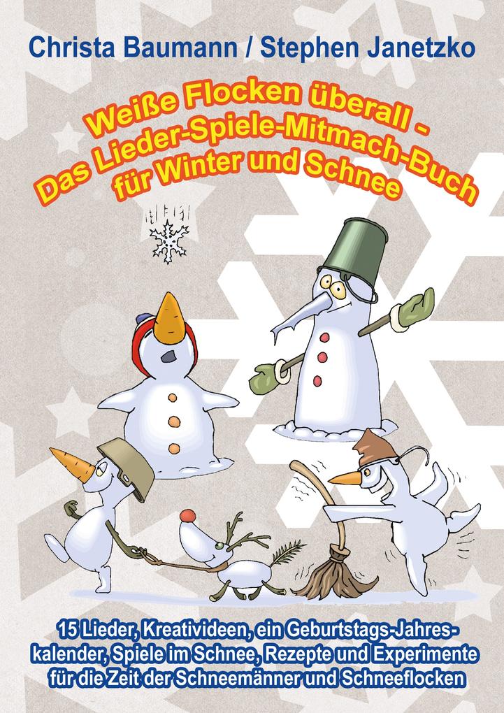 Weiße Flocken überall - Das Lieder-Spiele-Mitmach-Buch für Winter und Schnee