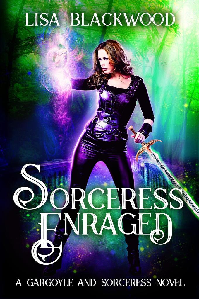 Sorceress Enraged (A Gargoyle and Sorceress Tale #5)