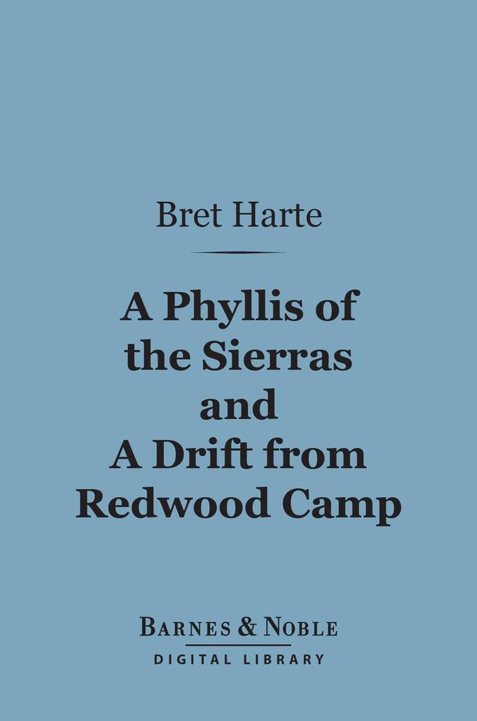 A Phyllis of the Sierras and a Drift From Redwood (Barnes & Noble Digital Library)