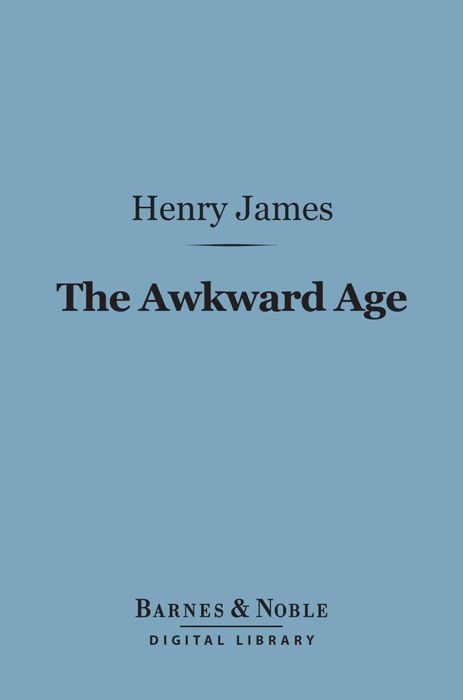 The Awkward Age (Barnes & Noble Digital Library)