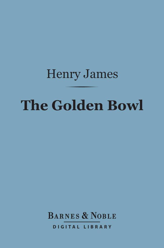 The Golden Bowl (Barnes & Noble Digital Library)