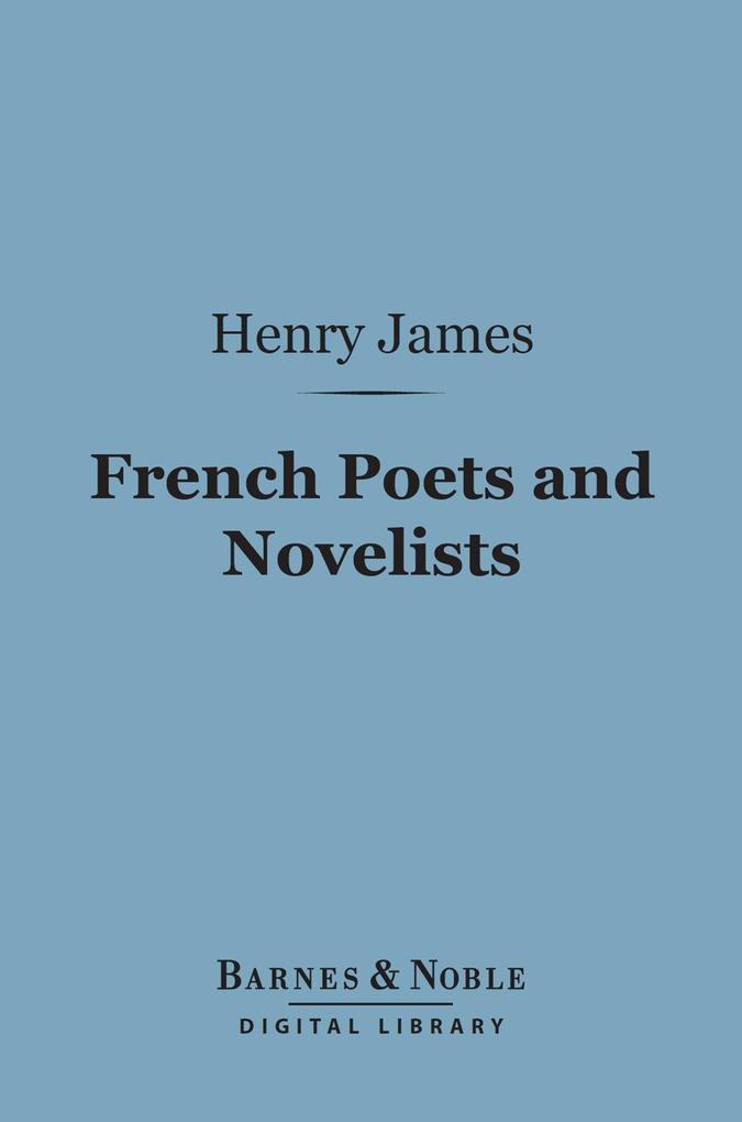 French Poets and Novelists (Barnes & Noble Digital Library)