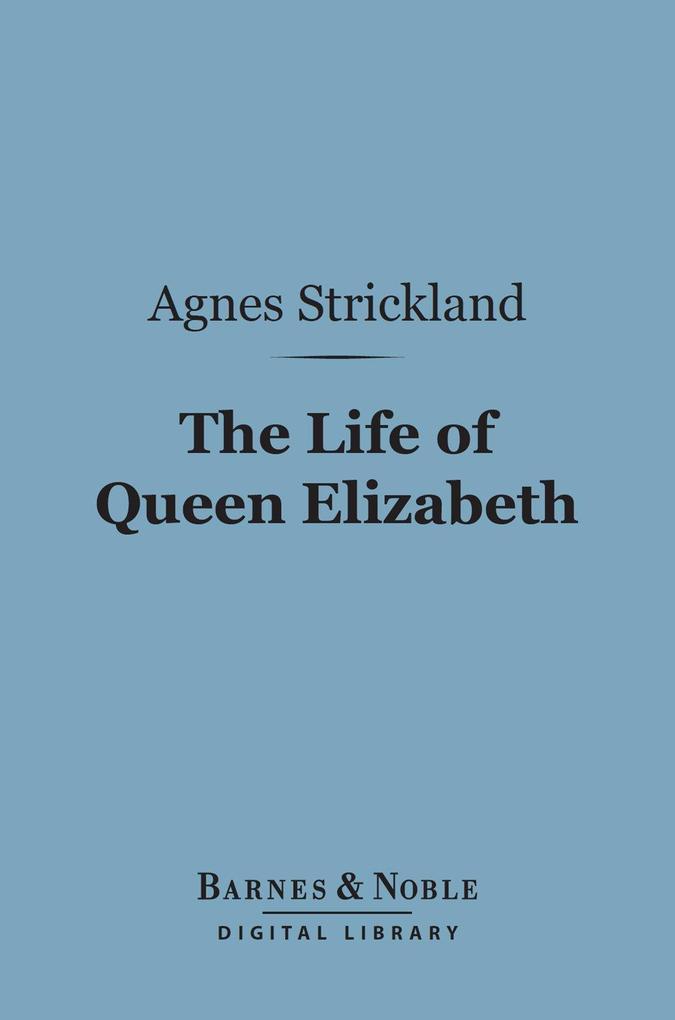 The Life of Queen Elizabeth (Barnes & Noble Digital Library)