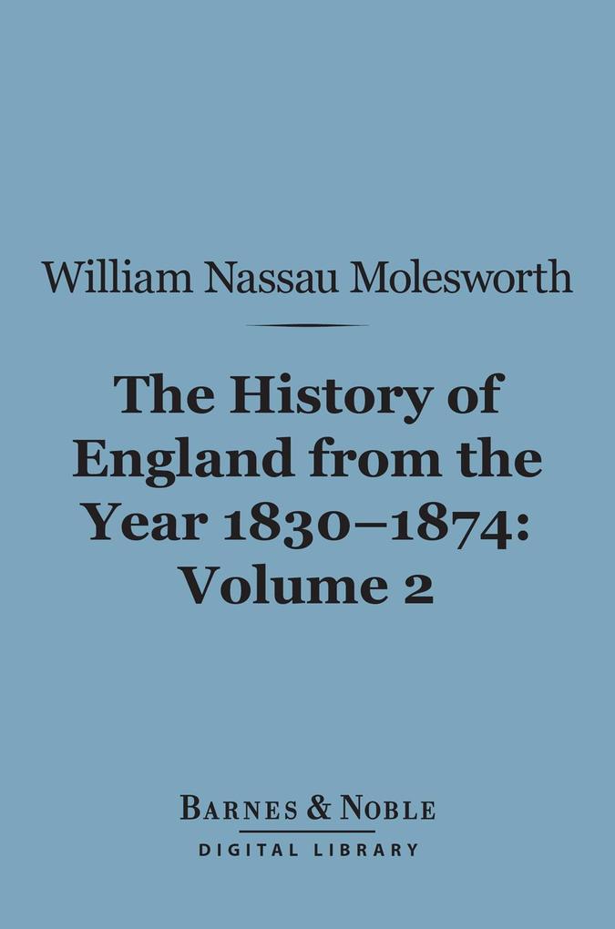 History of England From the Year 1830-1874 Volume 2 (Barnes & Noble Digital Library)