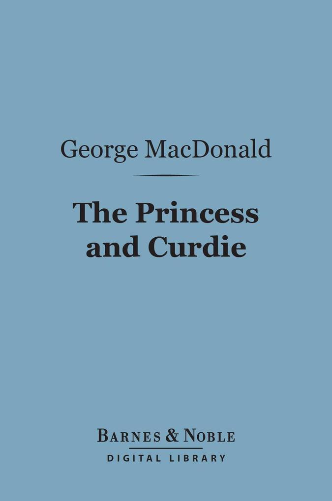 The Princess and Curdie (Barnes & Noble Digital Library)