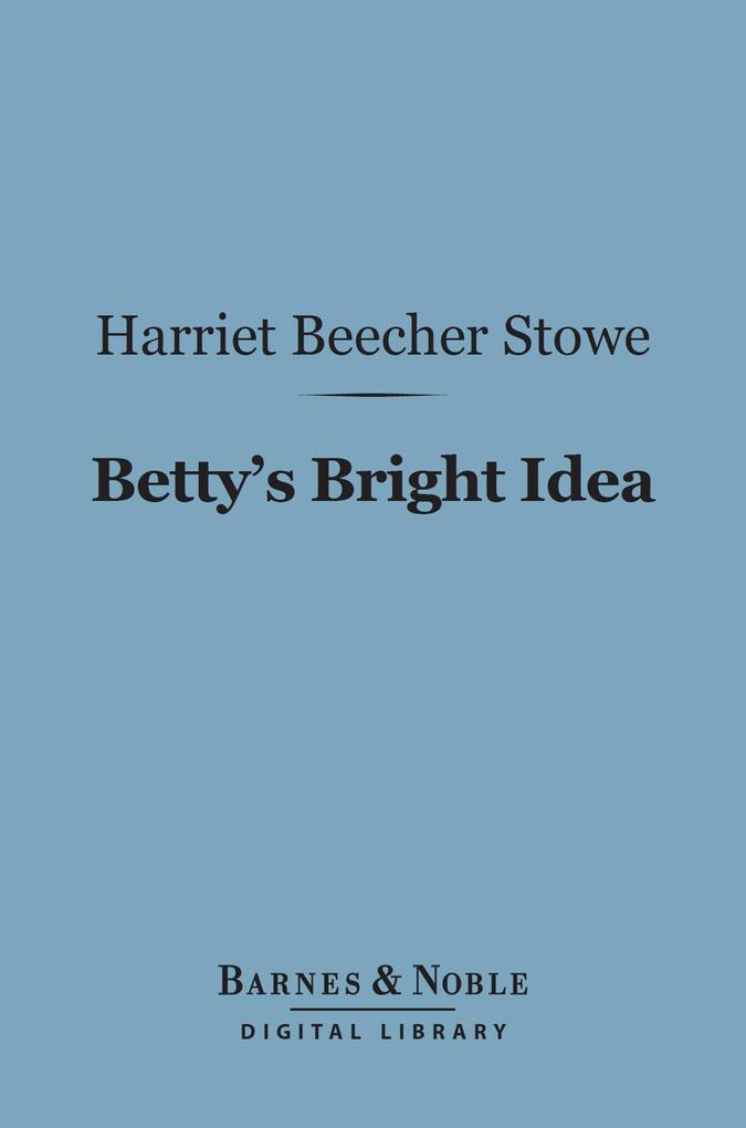 Betty‘s Bright Idea (Barnes & Noble Digital Library)