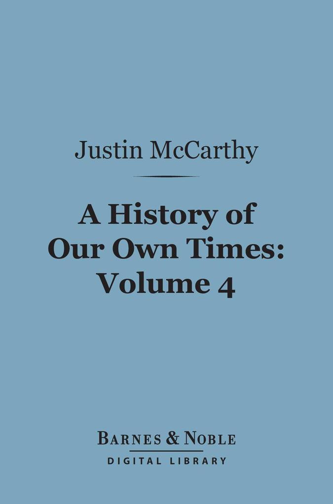 A History of Our Own Times Volume 4 (Barnes & Noble Digital Library)