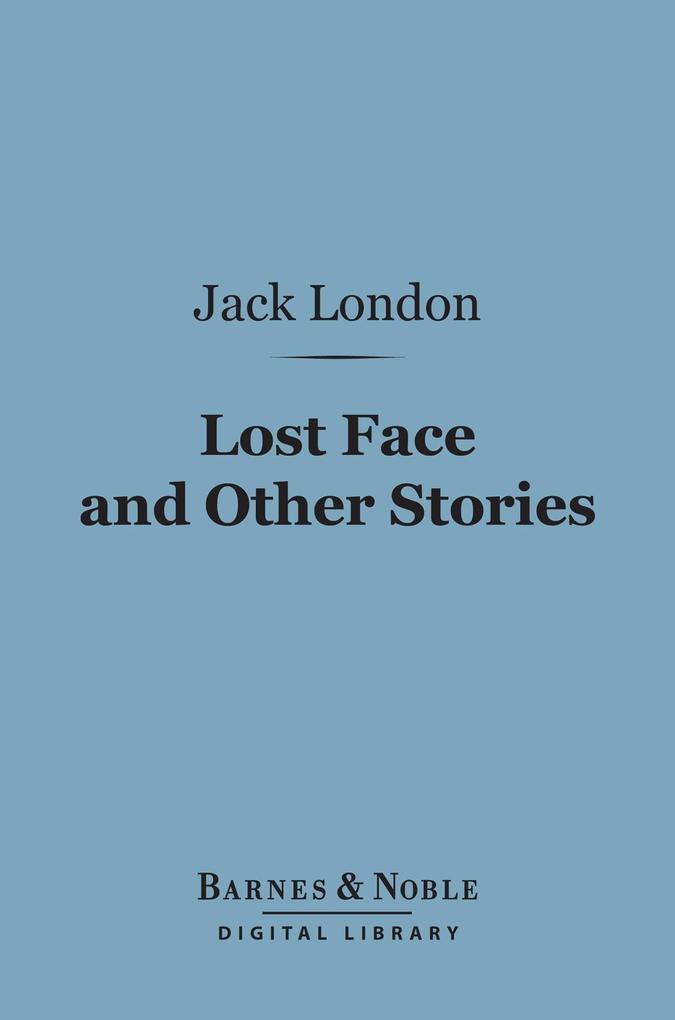 Lost Face and Other Stories (Barnes & Noble Digital Library)