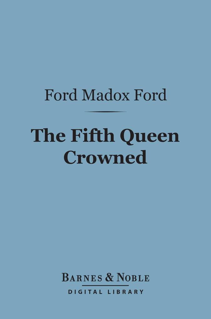 The Fifth Queen Crowned (Barnes & Noble Digital Library)