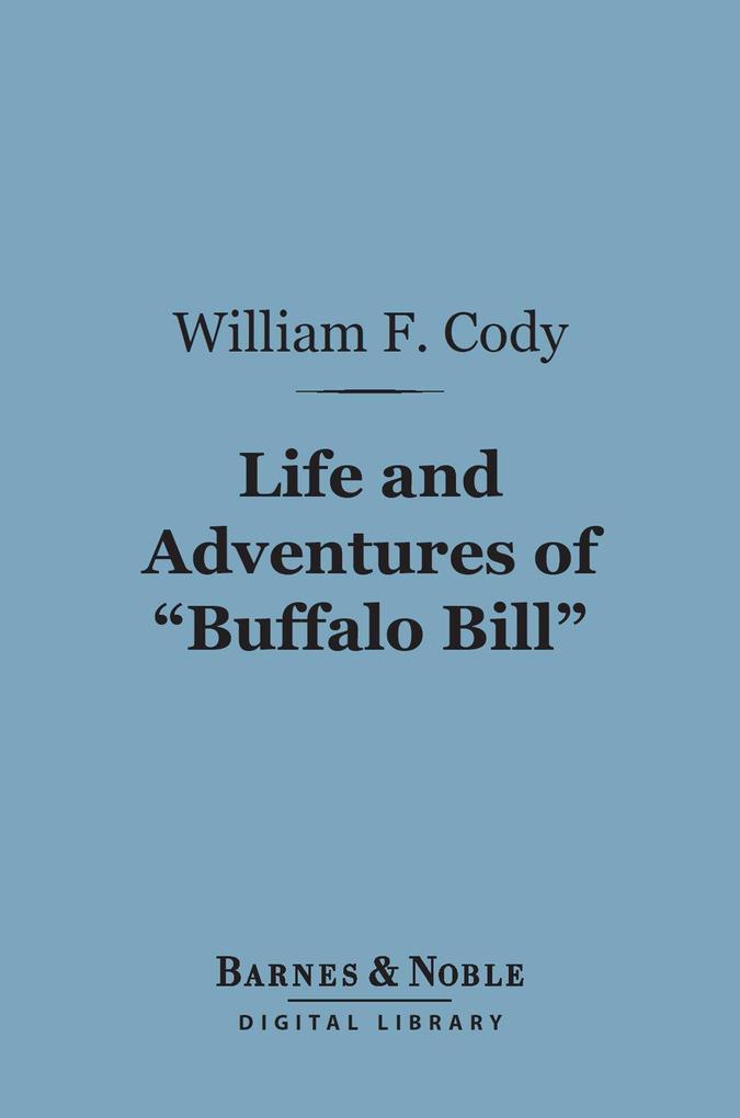 Life and Adventures of Buffalo Bill (Barnes & Noble Digital Library)