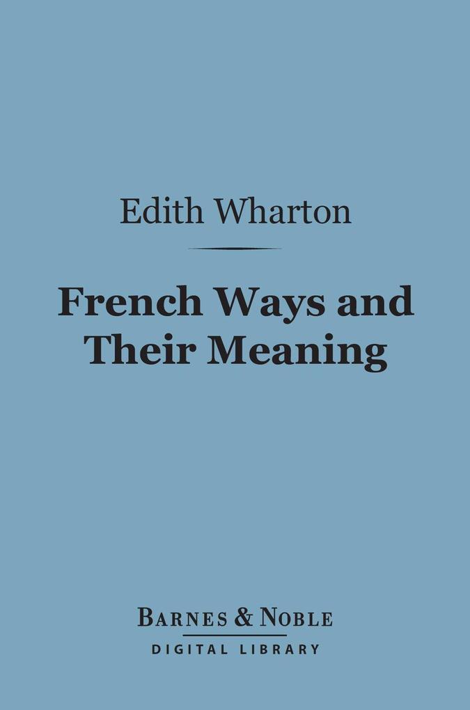 French Ways and Their Meaning (Barnes & Noble Digital Library)