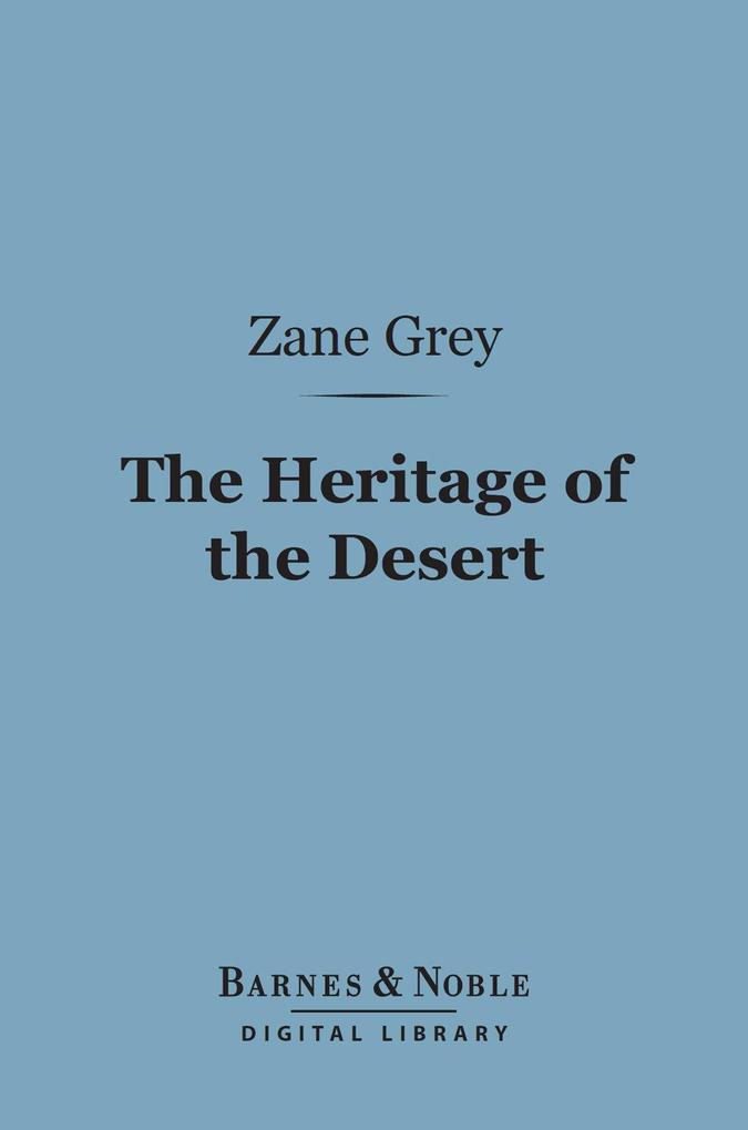 The Heritage of the Desert (Barnes & Noble Digital Library)