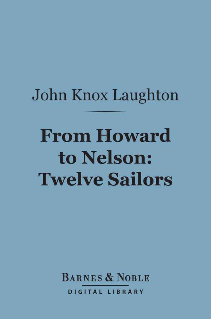 From Howard to Nelson: Twelve Sailors (Barnes & Noble Digital Library)