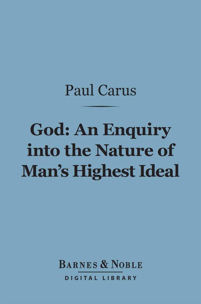 God: An Enquiry into the Nature of Man‘s Highest Ideal (Barnes & Noble Digital Library)