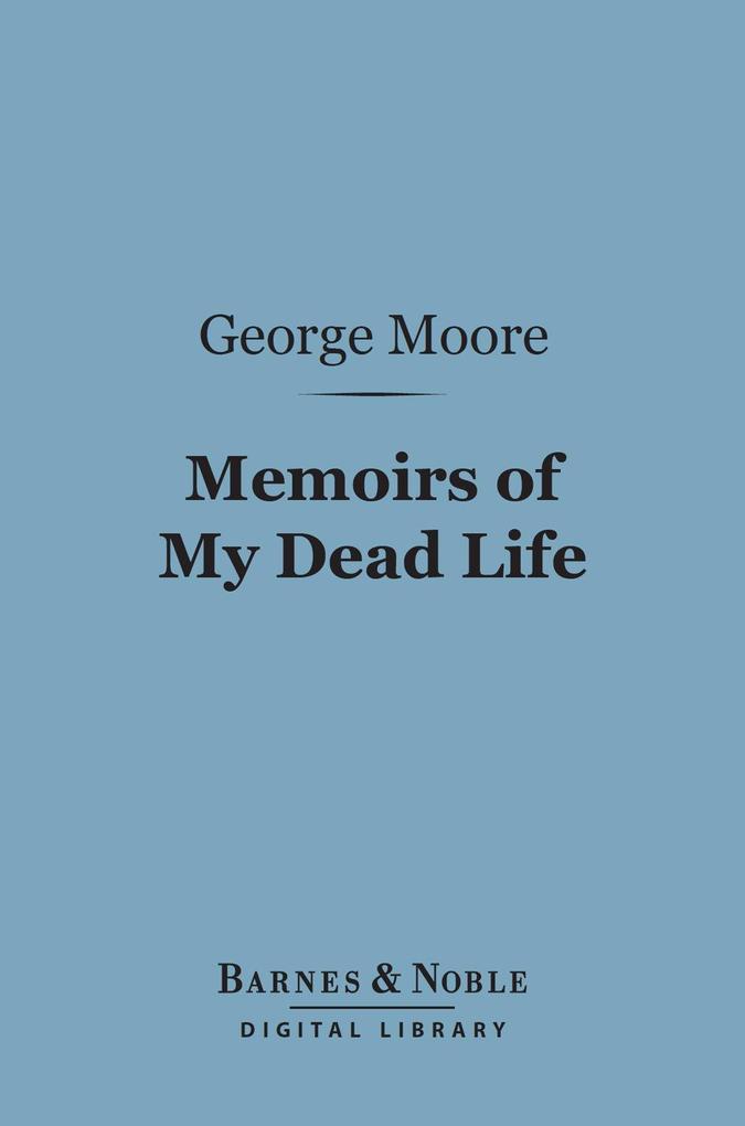 Memoirs of My Dead Life (Barnes & Noble Digital Library)