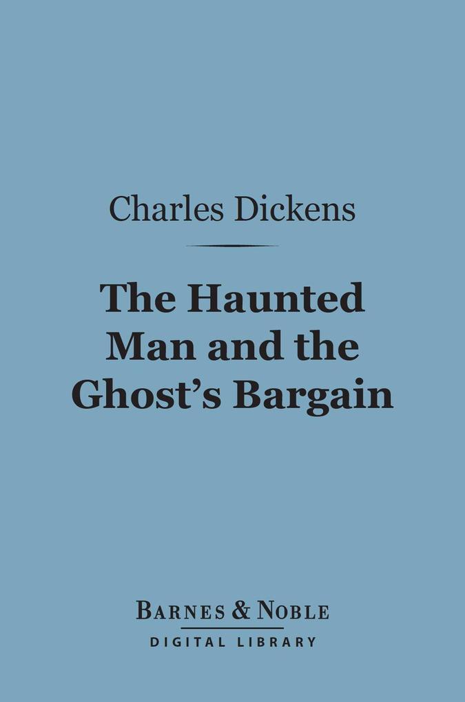 The Haunted Man and The Ghost‘s Bargain (Barnes & Noble Digital Library)