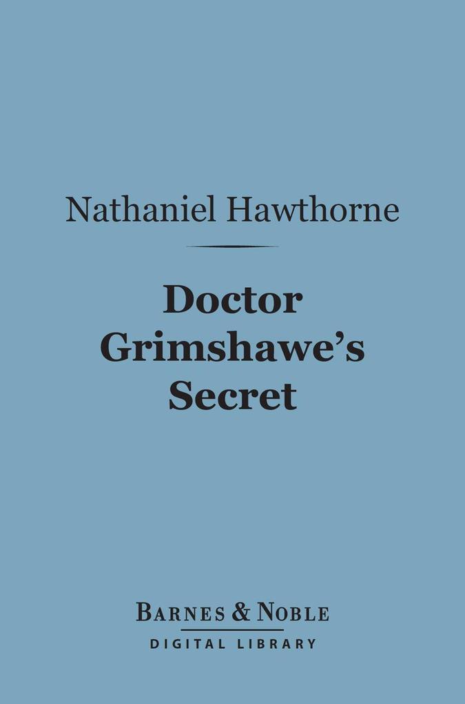Doctor Grimshawe‘s Secret (Barnes & Noble Digital Library)
