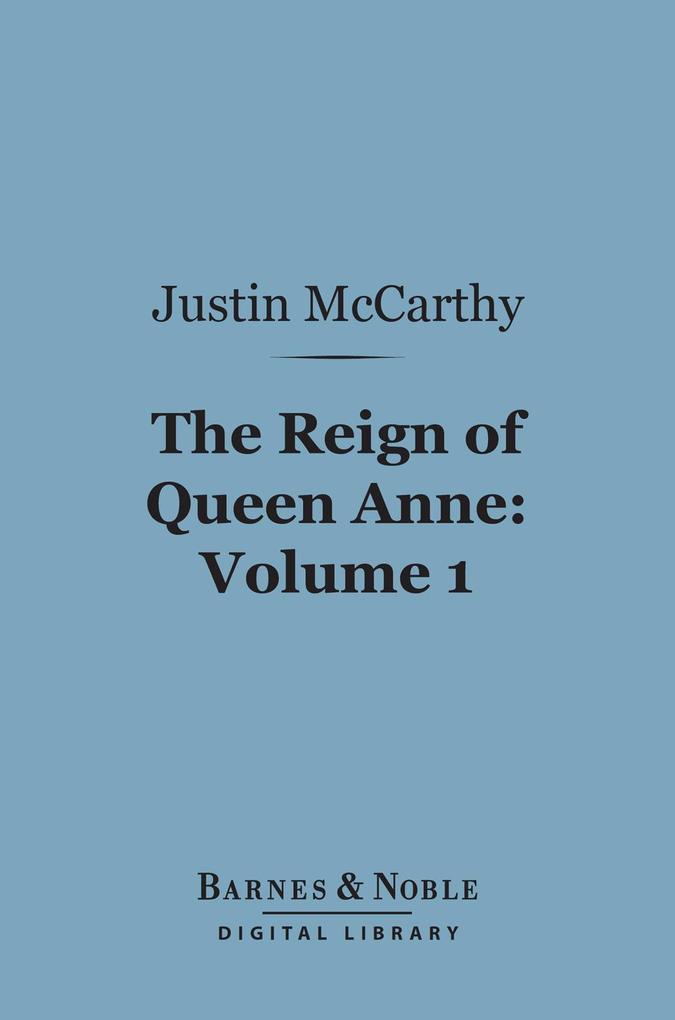 The Reign of Queen Anne Volume 1 (Barnes & Noble Digital Library)