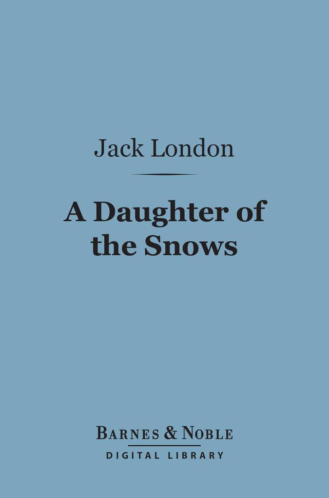 A Daughter of the Snows (Barnes & Noble Digital Library)