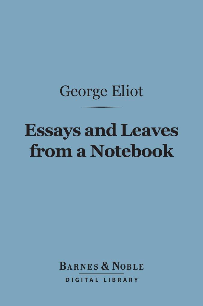 Essays and Leaves from a Notebook (Barnes & Noble Digital Library)