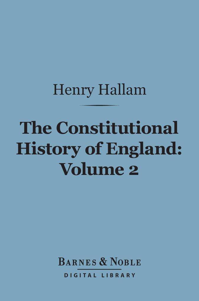 The Constitutional History of England Volume 2 (Barnes & Noble Digital Library)