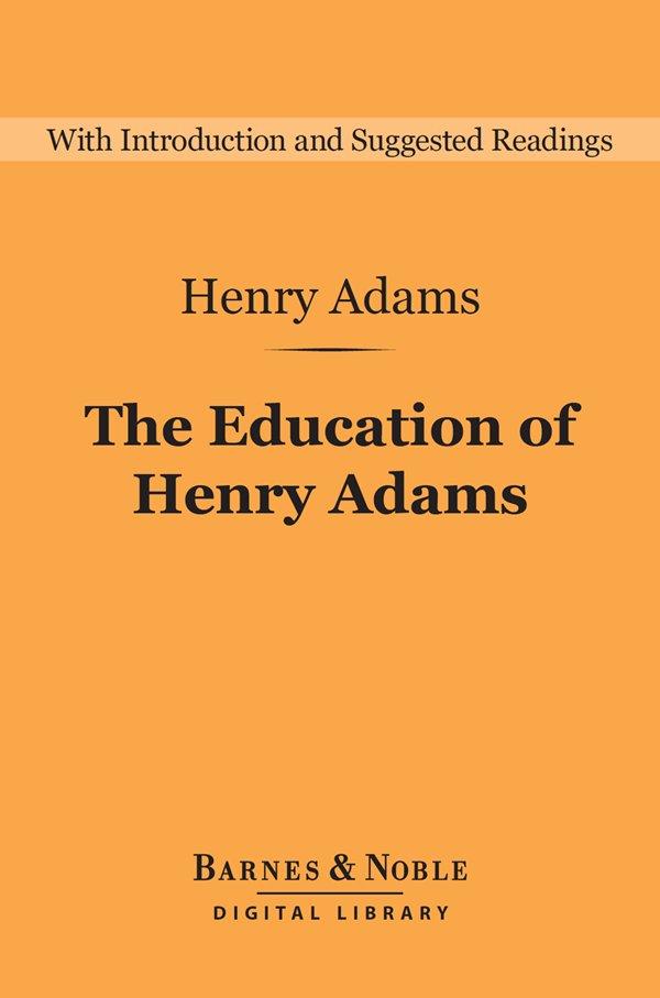 The Education of Henry Adams (Barnes & Noble Digital Library)