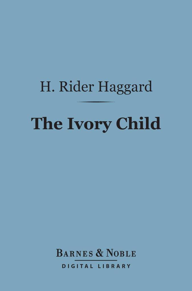 The Ivory Child (Barnes & Noble Digital Library)