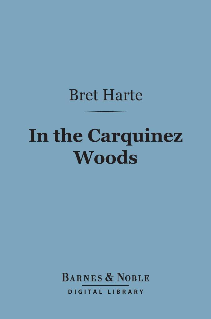 In the Carquinez Woods (Barnes & Noble Digital Library)