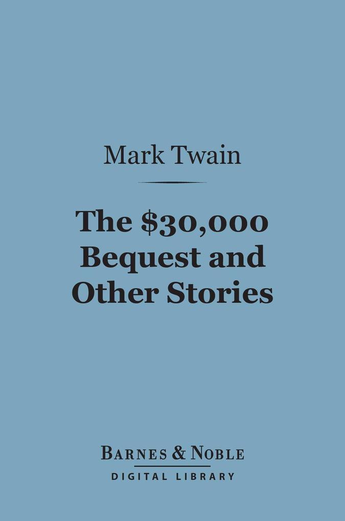 The $30000 Bequest and Other Stories (Barnes & Noble Digital Library)