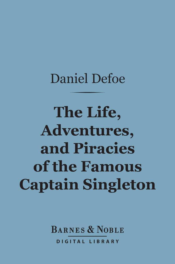 The Life Adventures and Piracies of the Famous Captain Singleton (Barnes & Noble Digital Library)