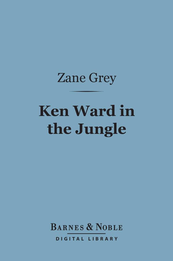 Ken Ward in the Jungle (Barnes & Noble Digital Library)