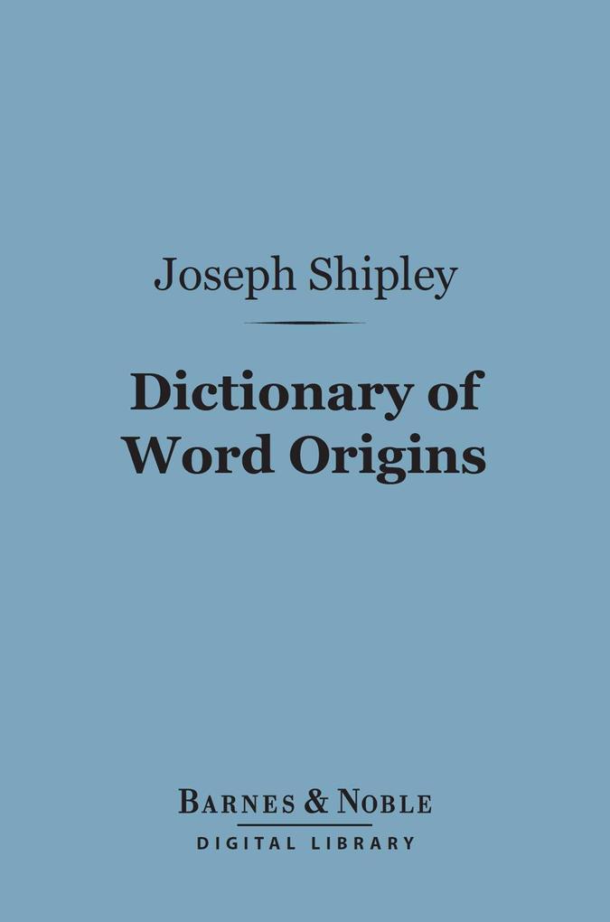 Dictionary of Word Origins (Barnes & Noble Digital Library)