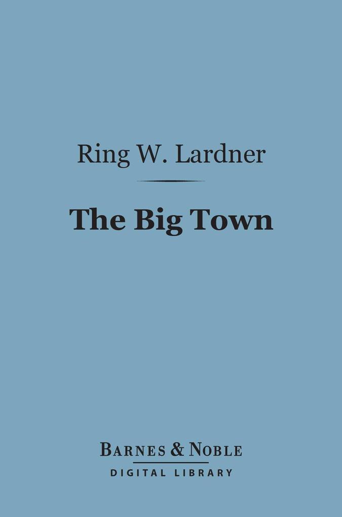 The Big Town (Barnes & Noble Digital Library)