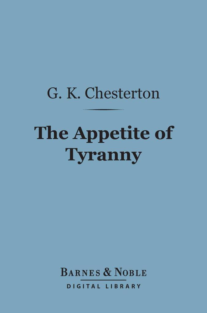 The Appetite of Tyranny: Including Letters to an Old Garibaldian (Barnes & Noble Digital Library)
