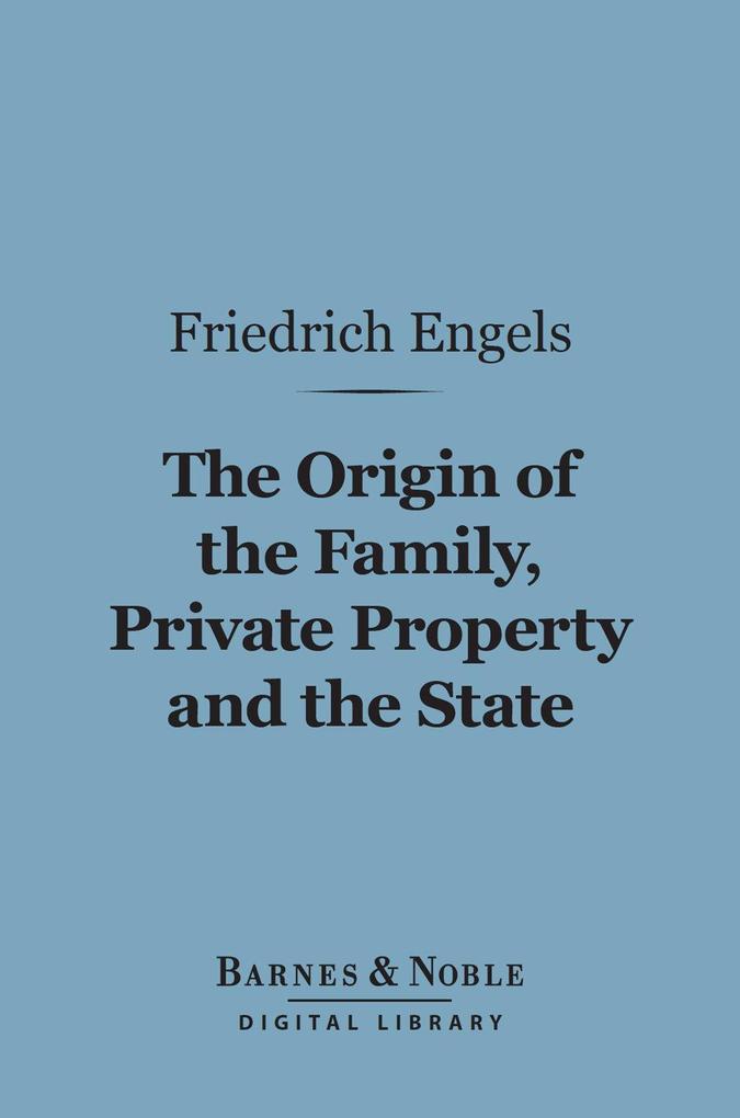 The Origin of the Family Private Property and the State (Barnes & Noble Digital Library)