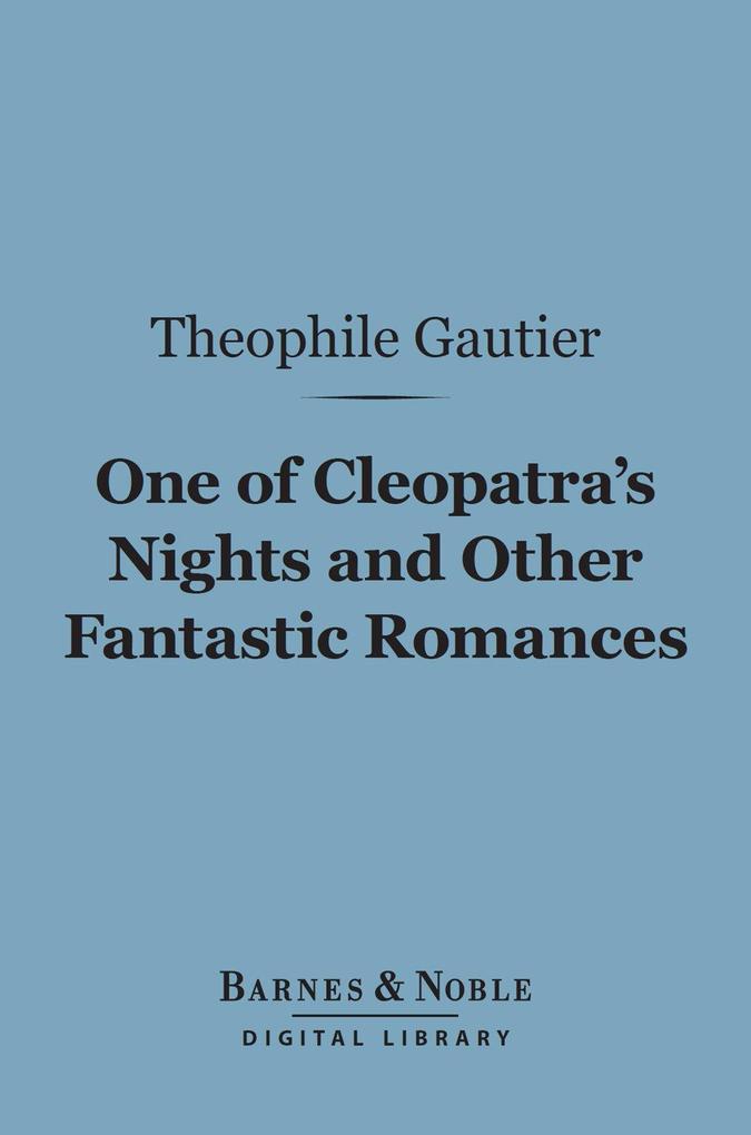 One of Cleopatra‘s Nights and Other Fantastic Romances (Barnes & Noble Digital Library)
