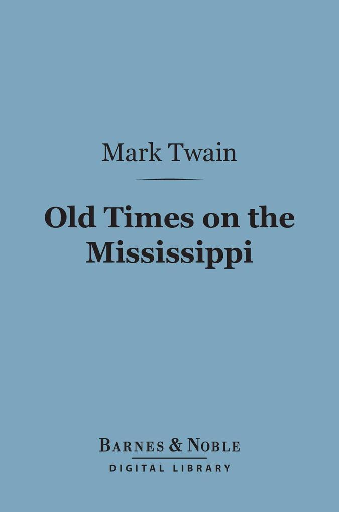 Old Times on the Mississippi (Barnes & Noble Digital Library)