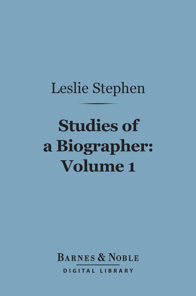 Studies of a Biographer Volume 1 (Barnes & Noble Digital Library)