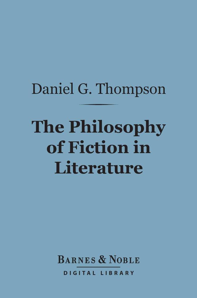 The Philosophy of Fiction in Literature (Barnes & Noble Digital Library)