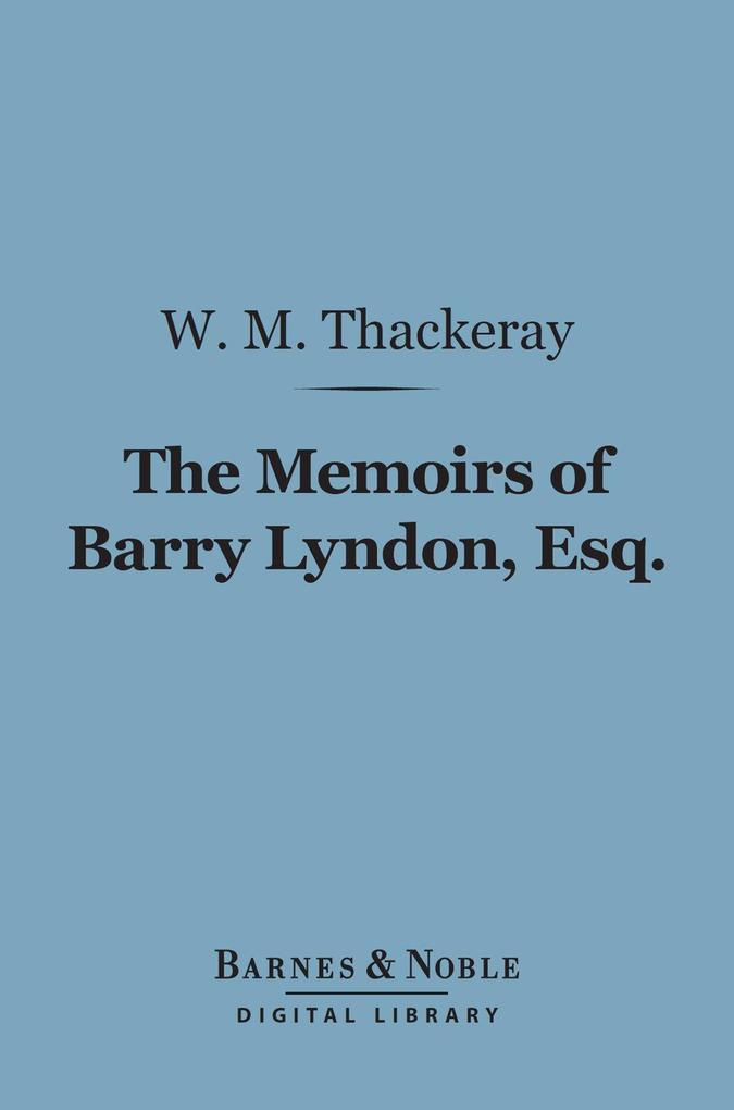 The Memoirs of Barry Lyndon Esq. (Barnes & Noble Digital Library)