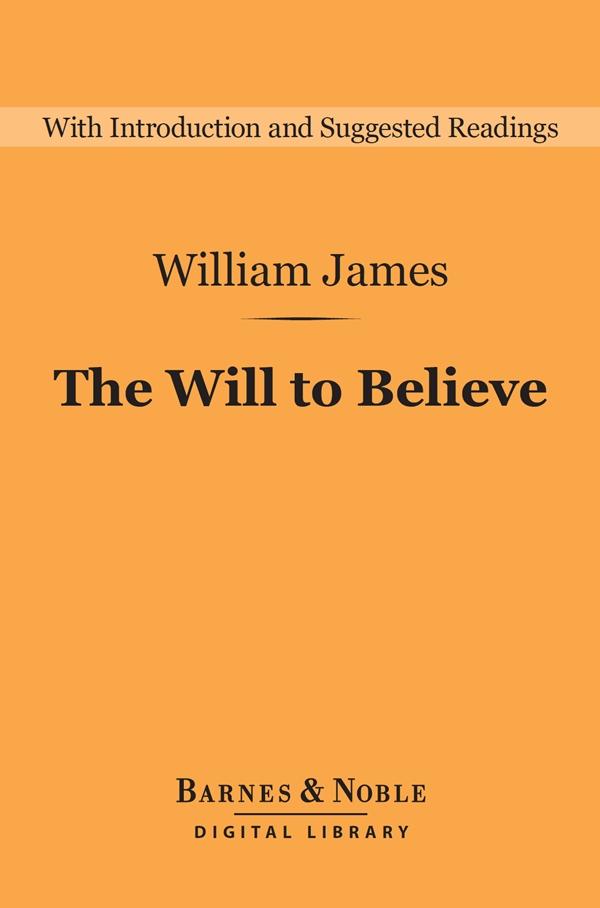 The Will to Believe (Barnes & Noble Digital Library)