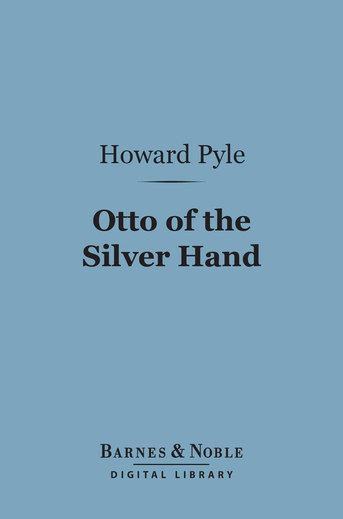 Otto of the Silver Hand (Barnes & Noble Digital Library)
