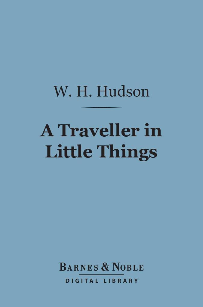 A Traveller in Little Things (Barnes & Noble Digital Library)