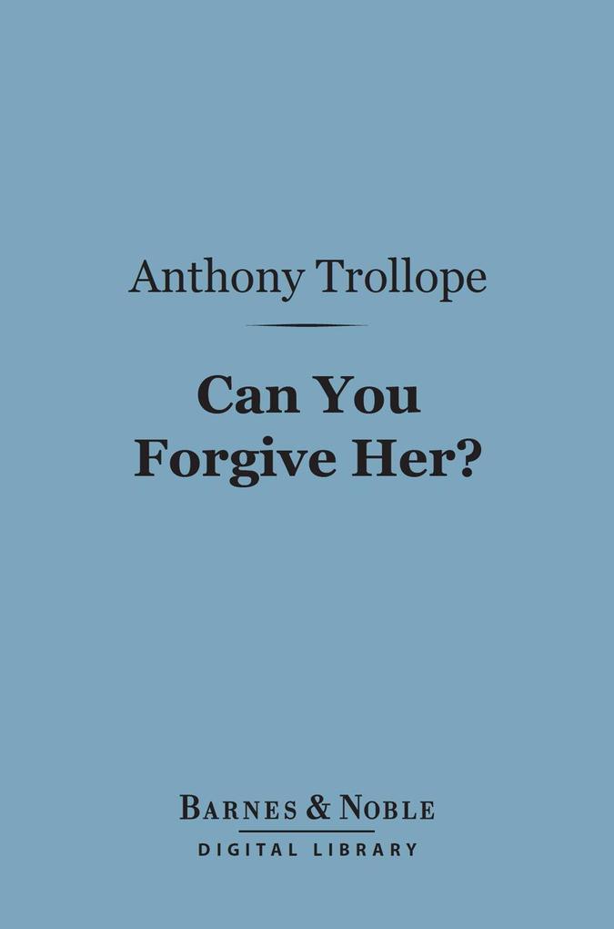 Can You Forgive Her? (Barnes & Noble Digital Library)