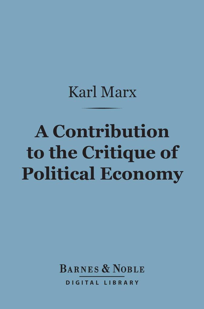A Contribution to the Critique of Political Economy (Barnes & Noble Digital Library)